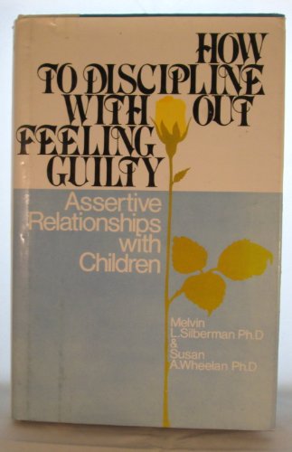 Stock image for How to Discipline Without Feeling Guilty: Assertive Relationships with Children for sale by SecondSale