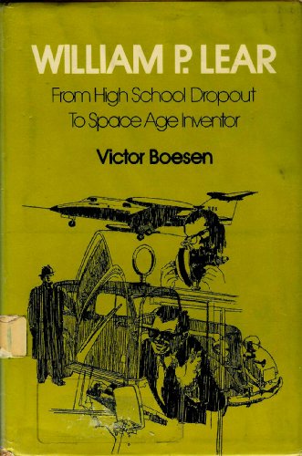 William P. Lear: From High School Dropout to Space Age Inventor (9780801545283) by Boesen, Victor
