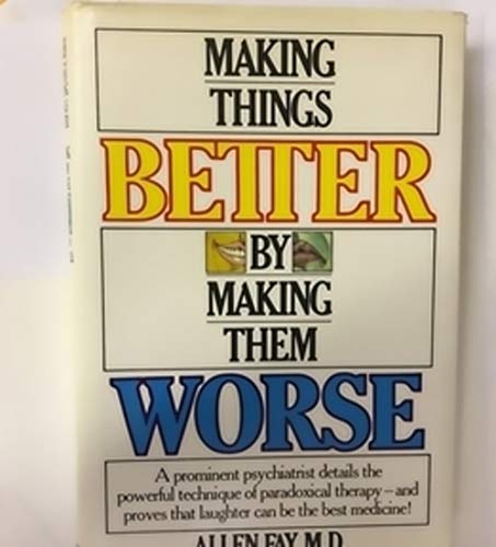 Stock image for Making Things Better by Making Them Worse for sale by Better World Books