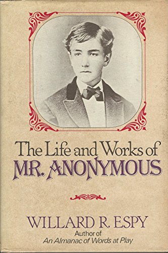 Stock image for The Life and Works of Mr. Anonymous for sale by Dan A. Domike