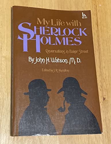 Stock image for My life with Sherlock Holmes: Conversations in Baker Street by John H. Watson, M.D for sale by HPB Inc.