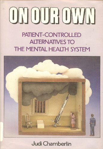 9780801555237: On our own: Patient-controlled alternatives to the mental health system