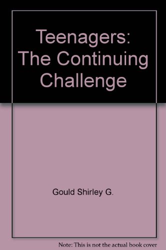 Teenagers and the Continuing Challenge (9780801558016) by Gould, Shirley