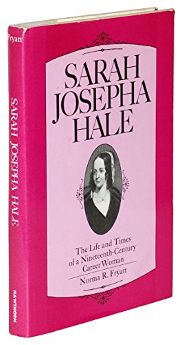 Stock image for Sarah Josepha Hale: The Life and Times of a Nineteenth-Century Career Woman for sale by ThriftBooks-Dallas