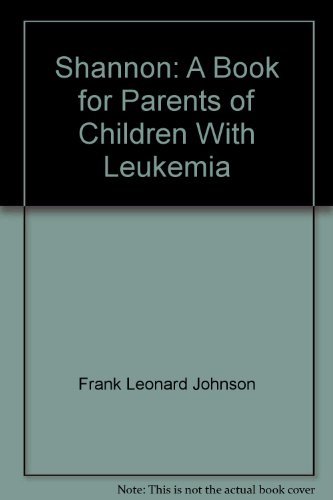 Stock image for Shannon: A Book for Parents of Children with Leukemia for sale by ThriftBooks-Dallas