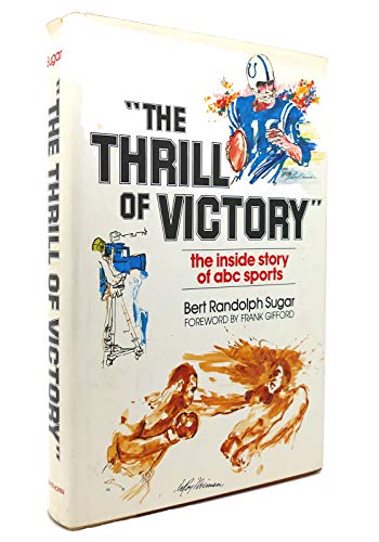 Beispielbild fr The Thrill of Victory : The Inside Story of ABC Sports zum Verkauf von Better World Books: West