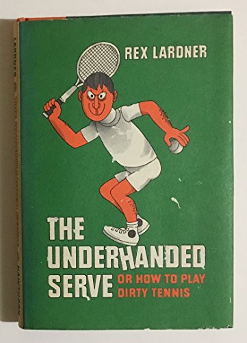 Imagen de archivo de The Underhanded Serve: Or How to Play Dirty Tennis a la venta por Half Price Books Inc.