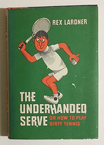 Stock image for Underhanded Serve : Or How to Play Dirty Tennis for sale by Better World Books: West