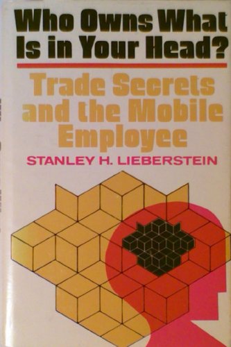 Beispielbild fr Who Owns What in Your Head? Trade Secrets and the Mobile Employee zum Verkauf von Half Price Books Inc.