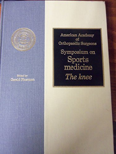 Symposium on Sports Medicine, The Knee: Denver, Colorado, April, 1982 (9780801600258) by American Academy Of Orthopaedic Surgeons