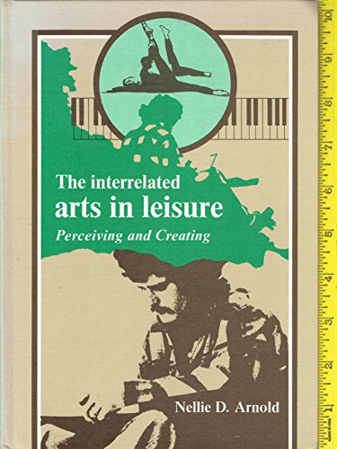 The Interrelated Arts in Leisure: Perceiving and Creating