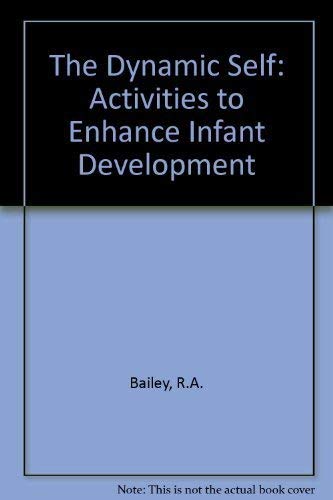 The Dynamic Self: Activities to Enhance Infant Development (9780801604386) by Bailey, Rebecca Anne; Burton, Elsie Carter