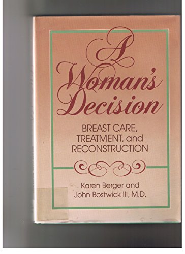9780801605987: A Woman's Decision: Breast Care, Treatment, and Reconstruction