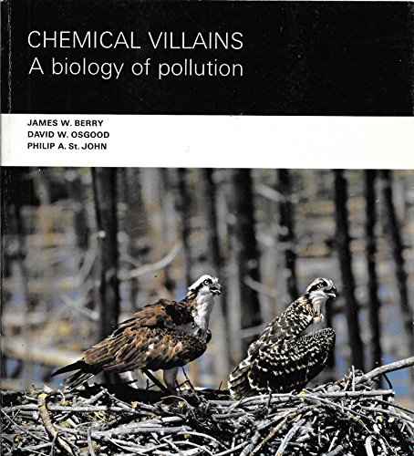 Chemical villains;: A biology of pollution (9780801606632) by Berry, James Wesley