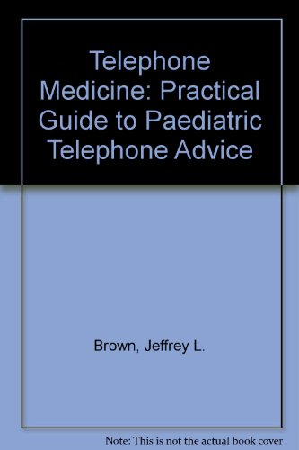 Telephone medicine: A practical guide to pediatric telephone advice (9780801608568) by Brown, Jeffrey L