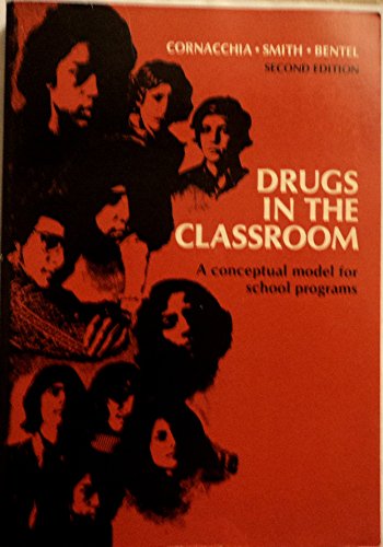 Drugs in the classroom: A conceptual model for school programs (9780801610431) by Cornacchia, Harold J