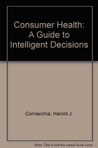 Stock image for Consumer health: A guide to intelligent decisions for sale by Hawking Books