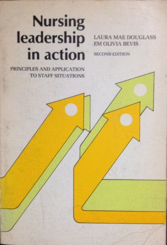 Beispielbild fr Nursing Leadership in Action, Principles and Applications to Staff Situations zum Verkauf von Redux Books