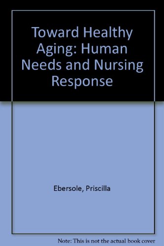 TOWARD HEALTHY AGING: HUMAN NEEDS AND NURSING RESPONSE