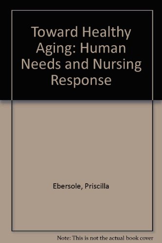 Stock image for Toward Healthy Aging : Human Needs and Nursing Response for sale by Better World Books