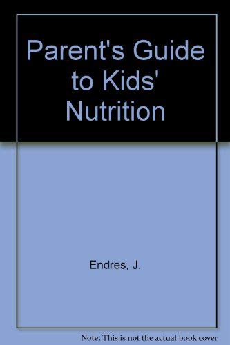 A parents' guide to kids' nutrition (9780801615887) by J. Endres