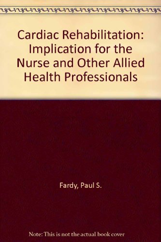 Imagen de archivo de Cardiac rehabilitation: Implications for the nurse and other health professionals a la venta por Dewey Books PTMD