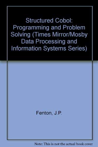 Structured Cobol: Programming and Problem Solving (Times Mirror/Mosby Data Processing and Information Systems Series) (9780801616624) by Fenton, J. Patrick; Williams, Brian K.