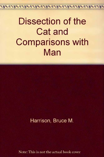 Beispielbild fr Dissection of the Cat : (and comparisons with man) ; a laboratory manual on Felis domestica. 4th ed. zum Verkauf von Antiquariat + Buchhandlung Bcher-Quell