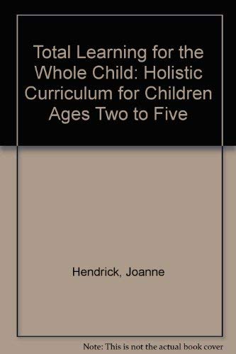 Imagen de archivo de Total learning for the whole child: Holistic curriculum for children ages 2 to 5 a la venta por WeSavings LLC