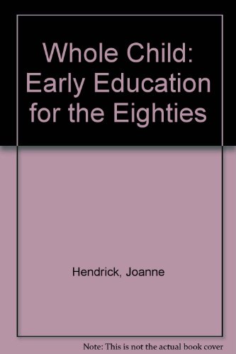 Stock image for The Whole Child: Early Education for the Eighties for sale by BookHolders