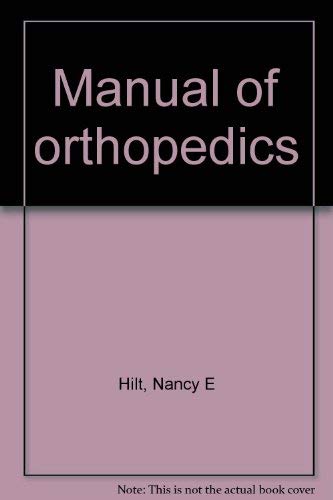 Manual of orthopedics - Hilt, Nancy E