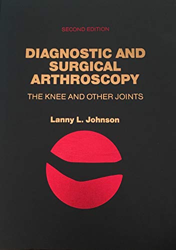 Diagnostic and Surgical Arthroscopy the Knee and Other Joints