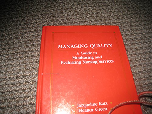 Stock image for Managing Quality: A Guide to Monitoring and Evaluating Nursing Services for sale by Wonder Book