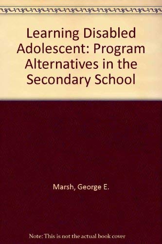 Imagen de archivo de The Learning Disabled Adolescent : Program Alternatives in the Secondary School a la venta por Better World Books