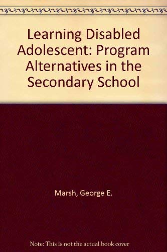 Stock image for The Learning Disabled Adolescent : Program Alternatives in the Secondary School for sale by Better World Books