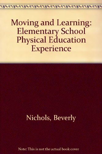 9780801636073: Moving and Learning: Elementary School Physical Education Experience