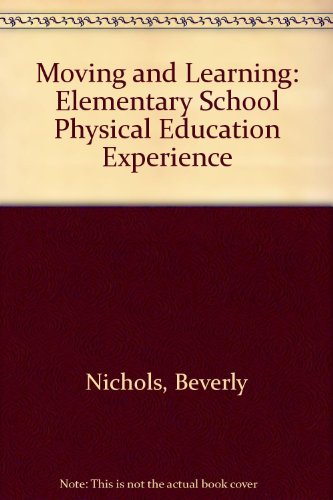 Stock image for Moving and learning: The elementary school physical education experience for sale by SecondSale