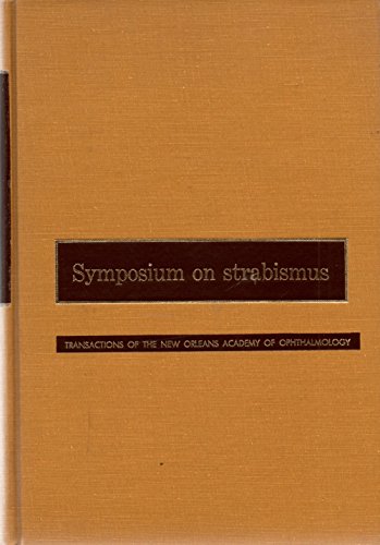 Symposium on Strabismus;: Transactions of the New Orleans Academy of Ophthalmology