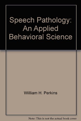 Stock image for Speech Pathology: An Applied Behavioral Science for sale by BookHolders