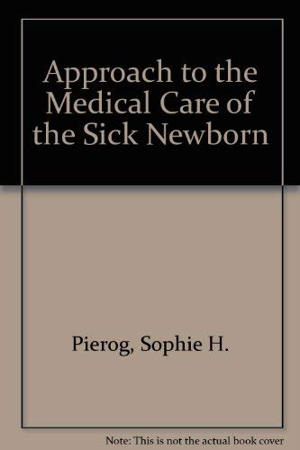 9780801639357: Approach to the Medical Care of the Sick Newborn