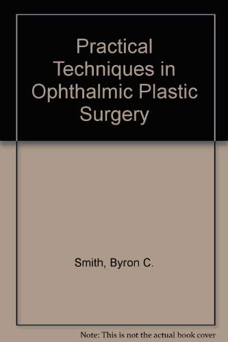 Beispielbild fr Practical techniques in ophthalmic plastic surgery zum Verkauf von ThriftBooks-Dallas