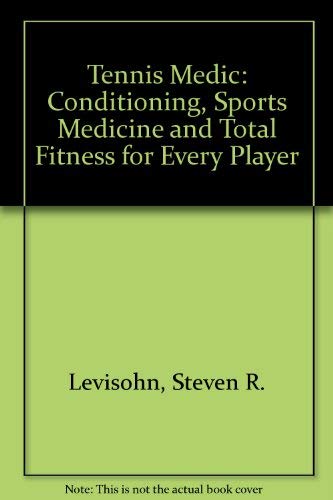 Imagen de archivo de Tennis Medic: Conditioning, Sports Medicine and Total Fitness for Every Player a la venta por Books to Die For