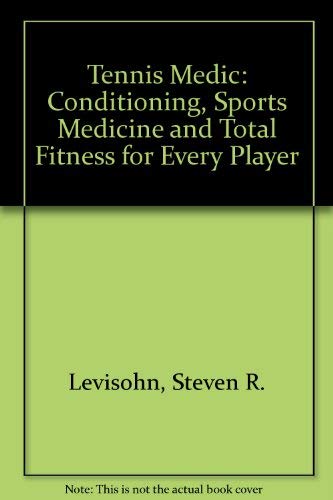 Tennis medic: Conditioning, sports medicine, and total fitness for every player (9780801646690) by Steven R. Levisohn; Harvey B. Simon