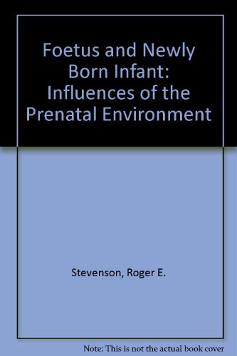 9780801647956: Foetus and Newly Born Infant: Influences of the Prenatal Environment