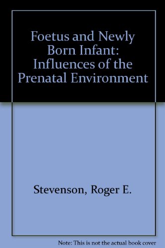 9780801647963: Foetus and Newly Born Infant: Influences of the Prenatal Environment