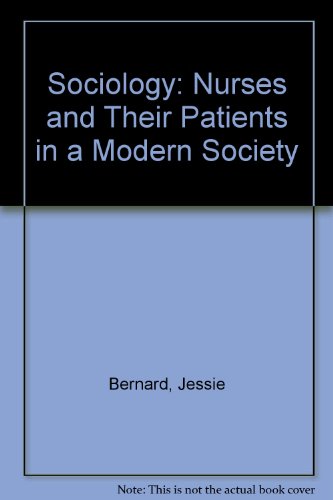 Imagen de archivo de Sociology : Nurses and Their Patients in a Modern Society a la venta por Better World Books