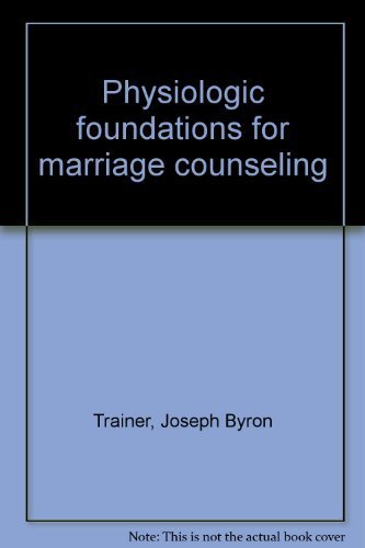 Stock image for PHYSIOLOGIC FOUNDATIONS FOR MARRIAGE COUNSELING for sale by Neil Shillington: Bookdealer/Booksearch