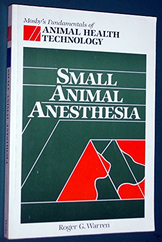 Beispielbild fr Small Animal Anesthesia (Mosby's Fundamentals of Animal Health Technology Series) zum Verkauf von SecondSale