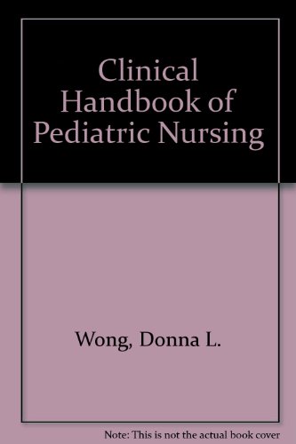 Clinical handbook of pediatric nursing (9780801656385) by Donna L. Wong; Lucille F. Whaley