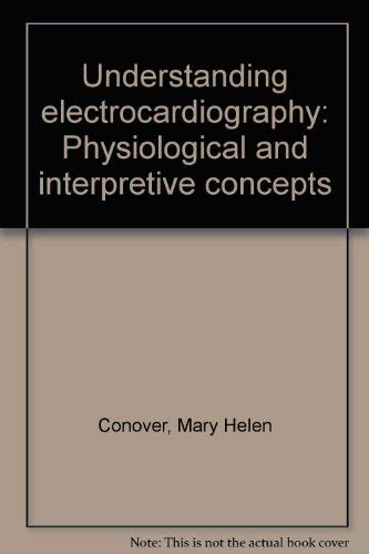 Beispielbild fr Understanding electrocardiography: Physiological and interpretive concepts zum Verkauf von Wonder Book